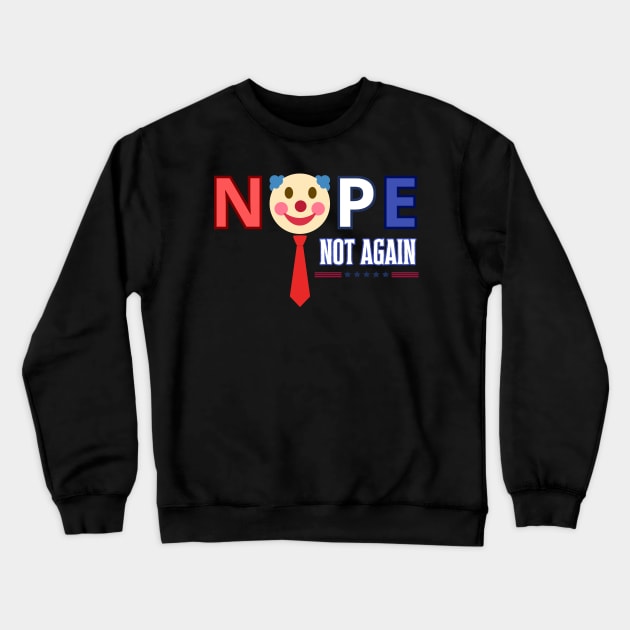 NOPE not again, Anti Trump, 2024 election, USA Crewneck Sweatshirt by Pattyld